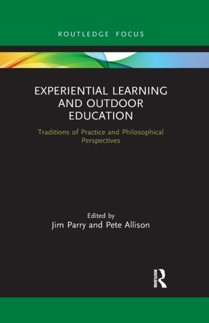 Experiential Learning and Outdoor Education: Traditions of practice and philosophical perspectives