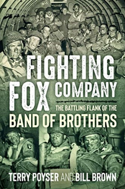 Fighting Fox Company: The Battling Flank of the Band of Brothers