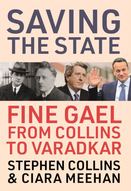 Saving the State: Fine Gael from Collins to Varadkar