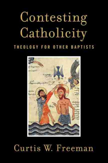 Contesting Catholicity: Theology for Other Baptists