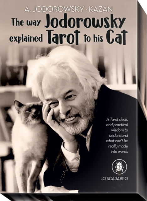 Way Jodorowsky Explained Tarot to His Cat: A Tarot Deck, and Practical Wisdom to Understand What Can't be Really Made into Words