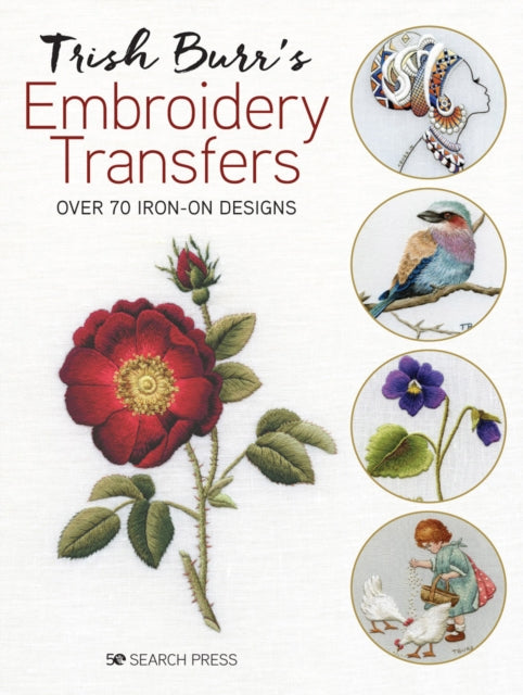 Trish Burr's Embroidery Transfers: Over 70 Iron-on Designs