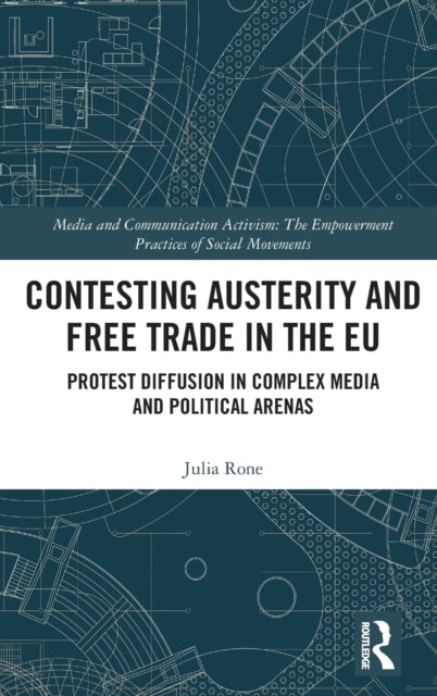 Contesting Austerity and Free Trade in the EU: Protest Diffusion in Complex Media and Political Arenas