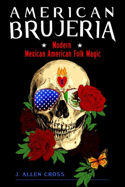 American Brujeria: Modern Mexican American Folk Magic