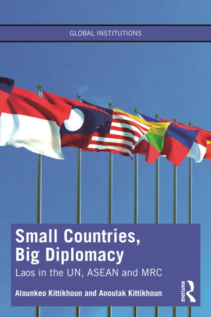 Small Countries, Big Diplomacy: Laos in the UN, ASEAN and MRC