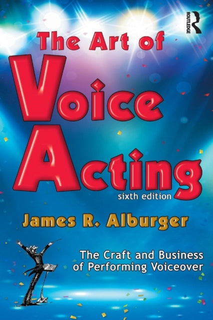 Art of Voice Acting: The Craft and Business of Performing for Voiceover