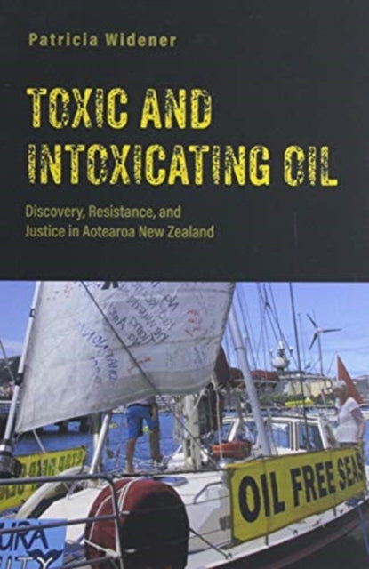 Toxic and Intoxicating Oil: Discovery, Resistance, and Justice in Aotearoa New Zealand