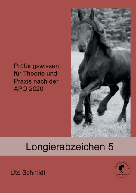 Longierabzeichen 5: Prufungswissen fur Theorie und Praxis nach der APO 2020