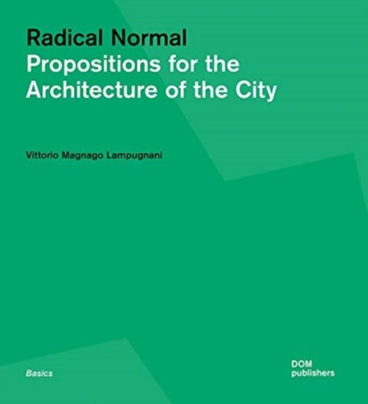 Radical Normal: Propositions for the Architecture of the City