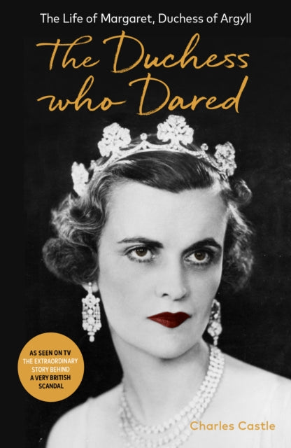 Duchess Who Dared: The Life of Margaret, Duchess of Argyll