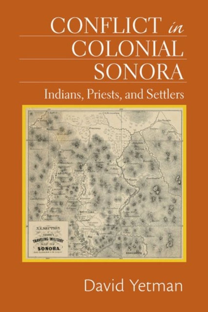 Conflict in Colonial Sonora: Indians, Priests, and Settlers