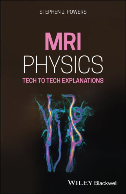 MRI Physics: Tech to Tech Explanations