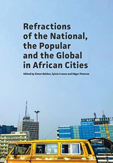 Refractions of the National, the Popular and the Global in African Cities