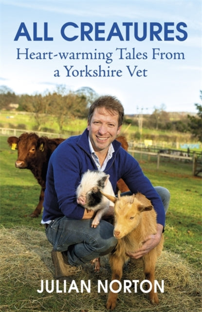 All Creatures: Heartwarming Tales from a Yorkshire Vet