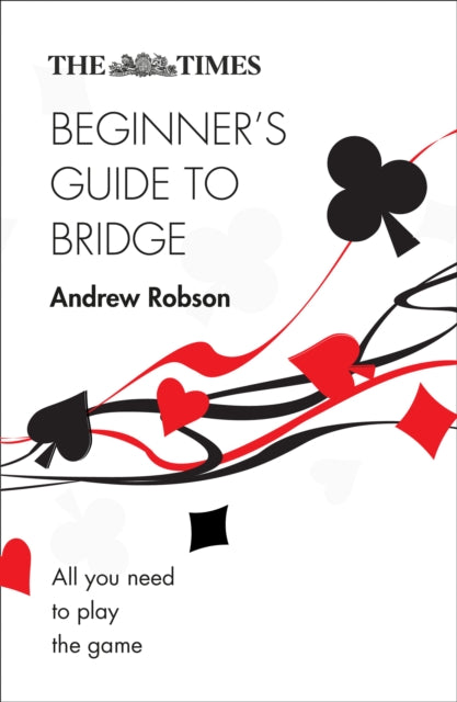 Times Beginner's Guide to Bridge: All You Need to Play the Game