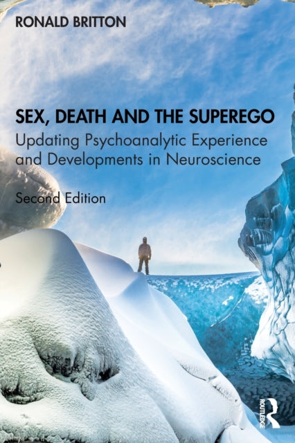 Sex, Death, and the Superego: Updating Psychoanalytic Experience and Developments in Neuroscience