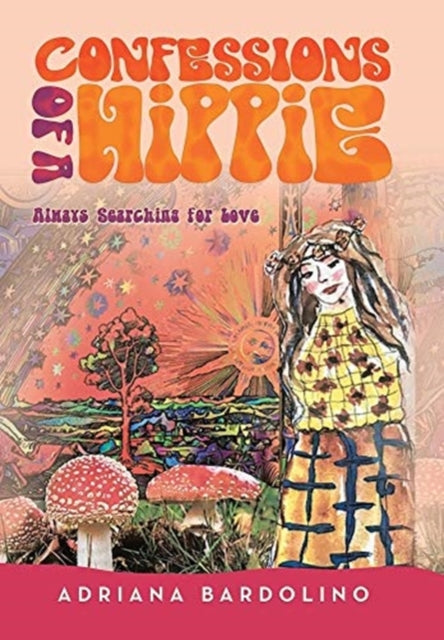 Confessions of a Hippie: Always Searching for Love