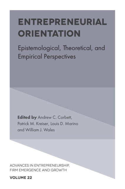 Entrepreneurial Orientation: Epistemological, Theoretical, and Empirical Perspectives