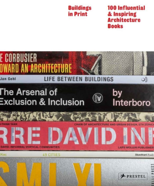 Buildings in Print: 100 Influential & Inspiring Illustrated Architecture Books