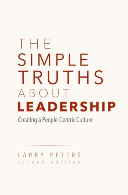 Simple Truths About Leadership: Creating a People-Centric Culture