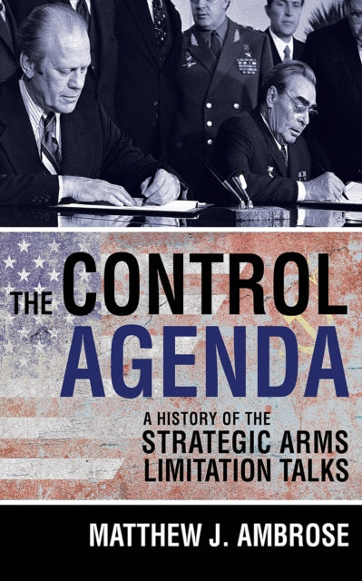 Control Agenda: A History of the Strategic Arms Limitation Talks