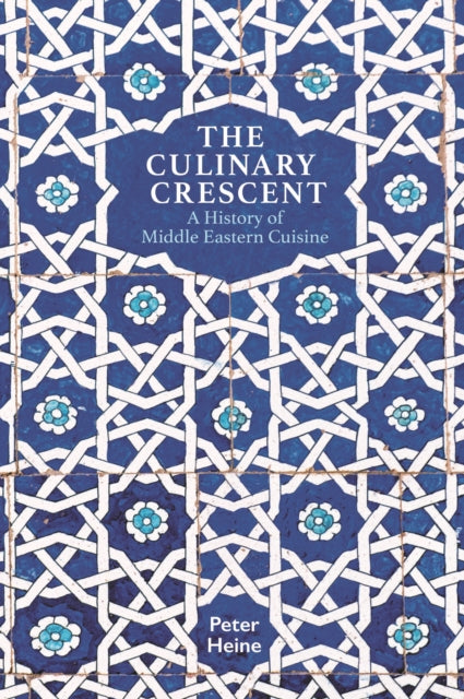 Culinary Crescent - A History of Middle Eastern Cuisine