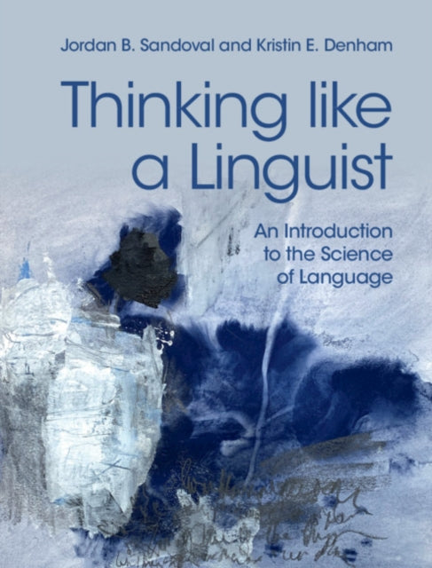 Thinking like a Linguist: An Introduction to the Science of Language