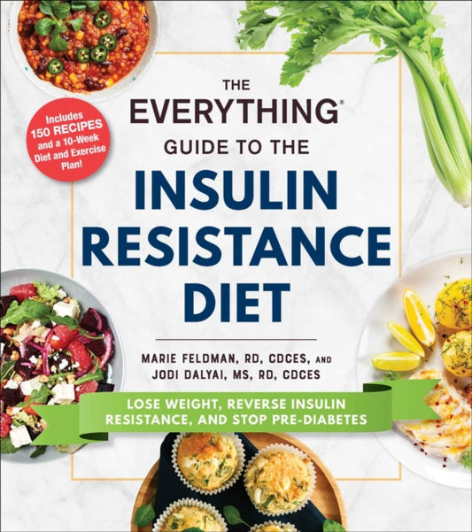 Everything Guide to the Insulin Resistance Diet: Lose Weight, Reverse Insulin Resistance, and Stop Pre-Diabetes