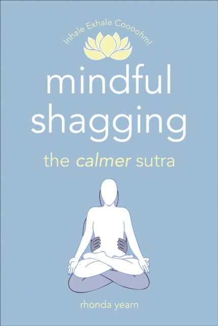Mindful Shagging: the calmer sutra