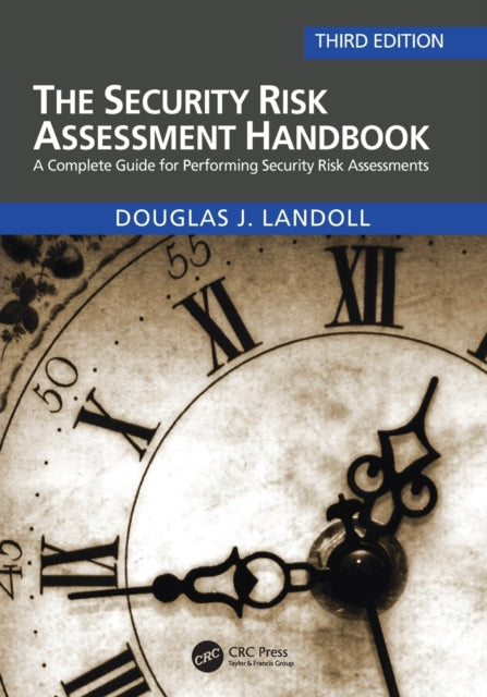 Security Risk Assessment Handbook: A Complete Guide for Performing Security Risk Assessments