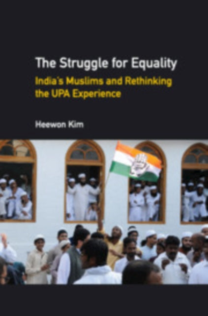 Struggle for Equality: India's Muslims and Rethinking the UPA Experience