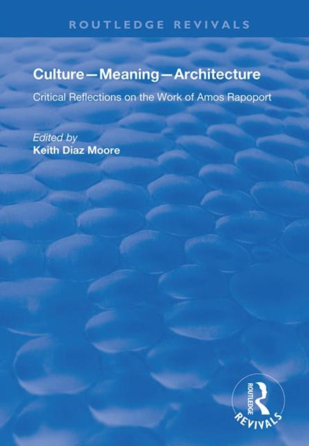 Culture-Meaning-Architecture: Critical Reflections on the Work of Amos Rapoport
