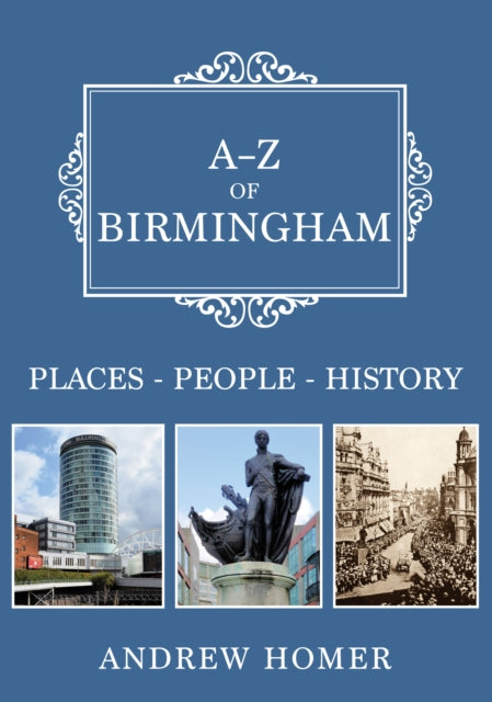 A-Z of Birmingham: Places-People-History