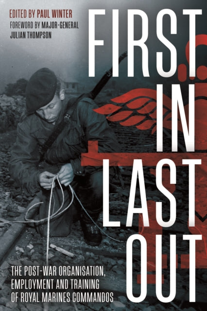 First in Last out: The Post-War Organisation, Employment and Training of Royal Marines Commandos