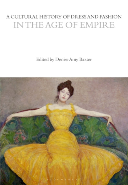 Cultural History of Dress and Fashion in the Age of Empire