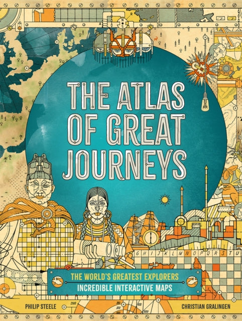 Atlas of Great Journeys: The Story of Discovery in Amazing Maps