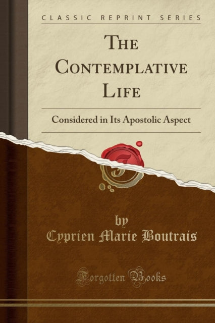 Contemplative Life: Considered in Its Apostolic Aspect (Classic Reprint)