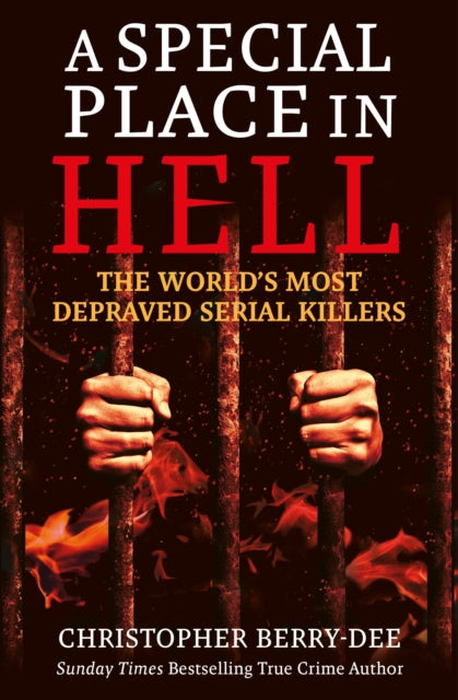 Special Place in Hell: The World's Most Depraved Serial Killers