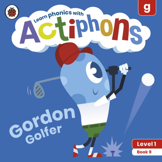 Actiphons Level 1 Book 9 Gordon Golfer: Learn phonics and get active with Actiphons!