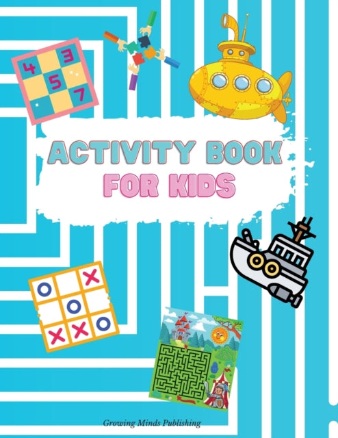 Activity Book for Kids: - Engaging activity book for kids that has hours of fun that keeps a child focused! Hours of Fun; Fun Activities Workbook; Game For Everyday Learning; Dot to Dot, Puzzles, Mazes and More! A Fun Kid Workbook Game For Learning.