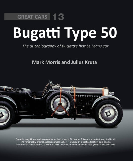 Bugatti Type 50: The autobiography of Bugatti's first Le Mans car