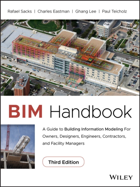 BIM Handbook: A Guide to Building Information Modeling for Owners, Designers, Engineers, Contractors