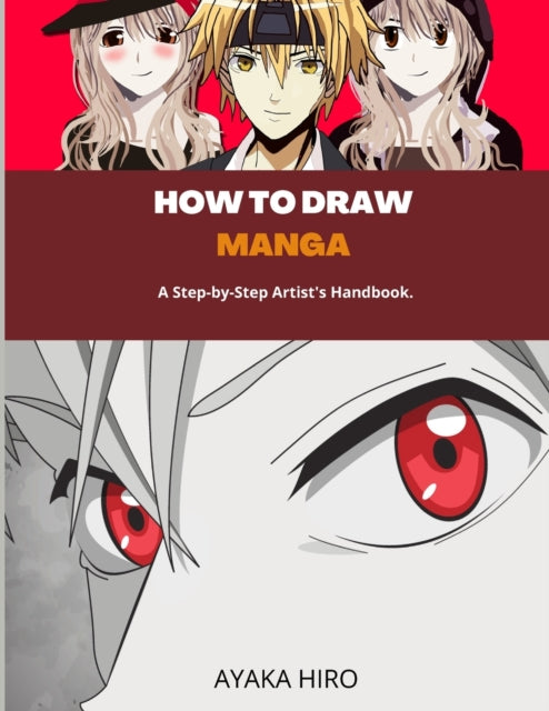 How to Draw Manga: A Step-by-Step Artist's Handbook.