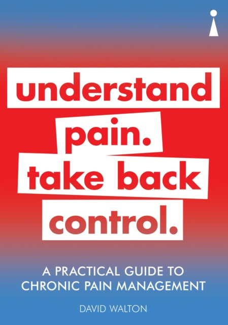 Practical Guide to Chronic Pain Management: Understand pain. Take back control