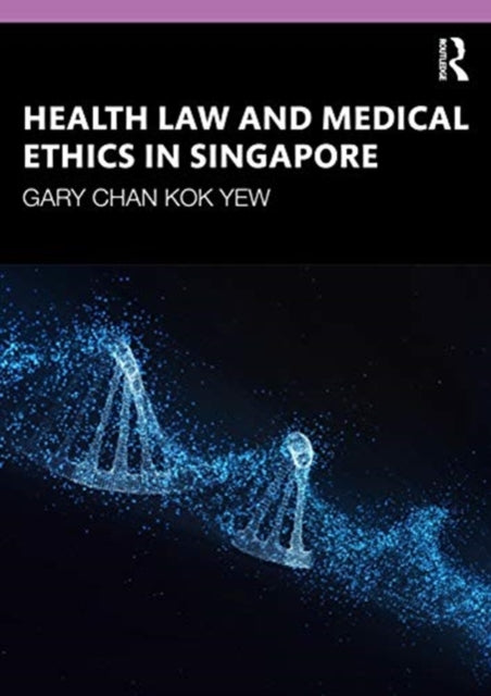 Health Law and Medical Ethics in Singapore