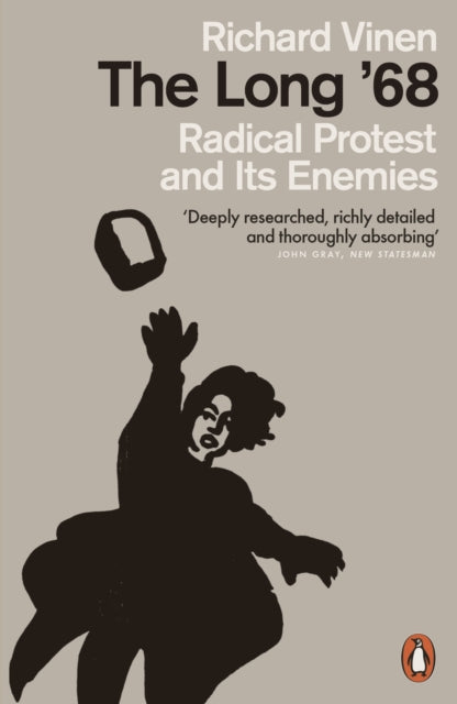 Long '68: Radical Protest and Its Enemies