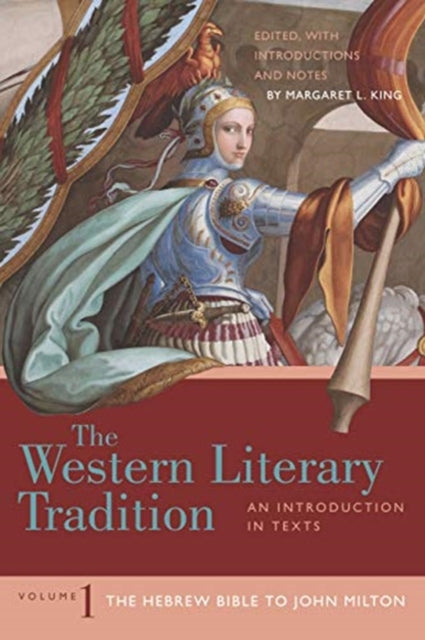 Western Literary Tradition: Volume 1: The Hebrew Bible to John Milton