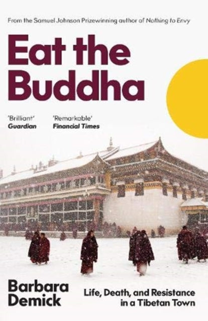 Eat the Buddha: Life, Death, and Resistance in a Tibetan Town