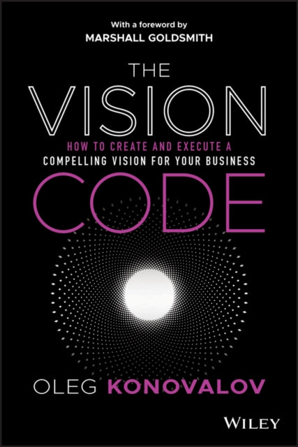 Vision Code: How to Create and Execute a Compelling Vision for your Business
