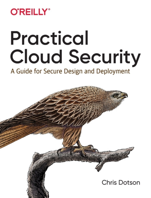 Practical Cloud Security: A Guide for Secure Design and Deployment